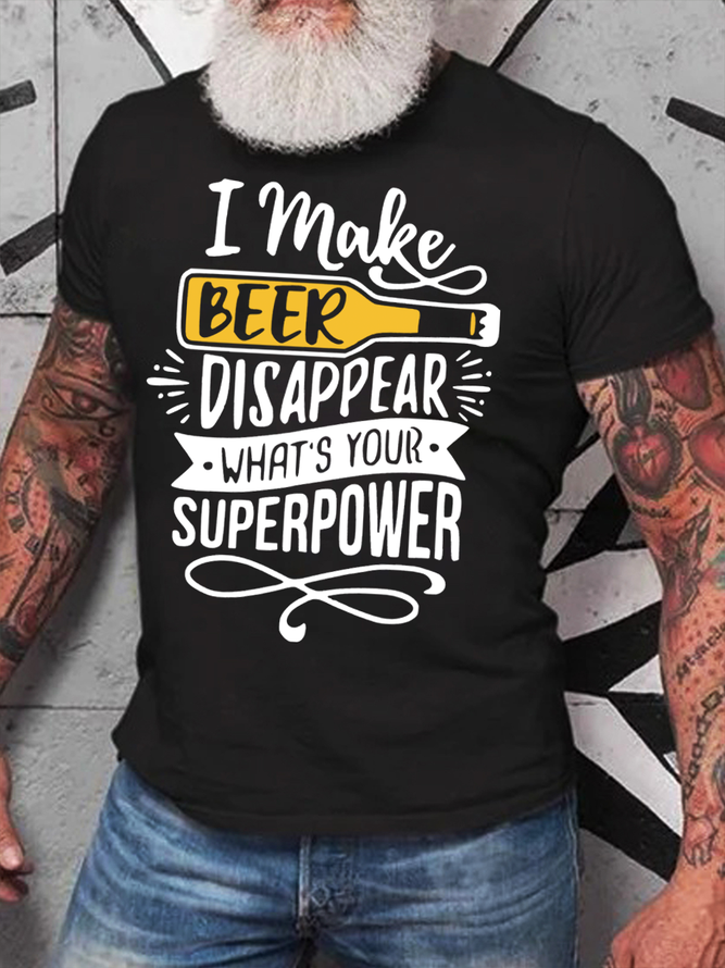 I Make Beer Disappear What‘s Your Supper Power Cotton Crew Neck Short Sleeve T-Shirt